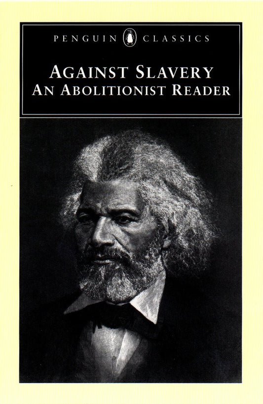 Against Slavery - An Abolitionist Reader