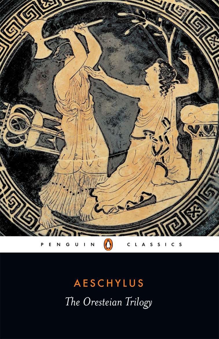 The Oresteian Trilogy - Agamemnon; The Choephori; The Eumenides