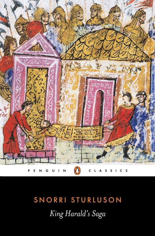 King Harald's Saga - Harald Hardradi of Norway: From Snorri Sturluson's Heimskringla