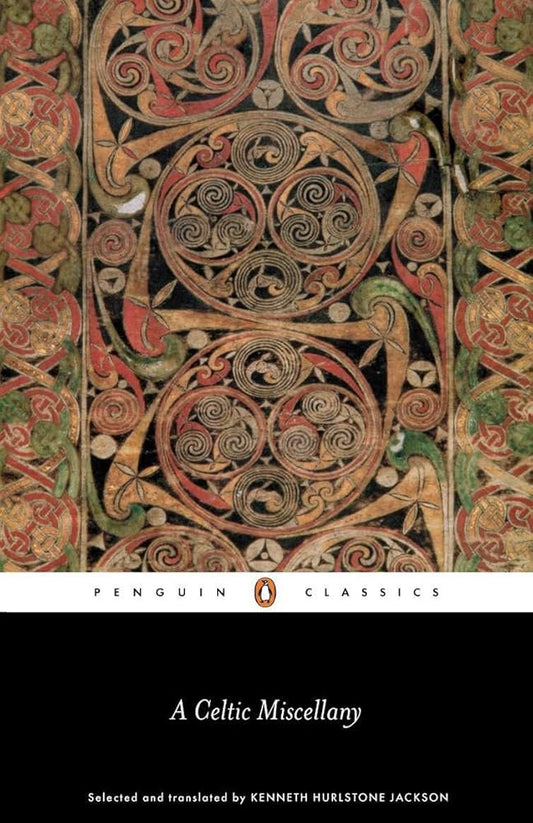 A Celtic Miscellany: Translations from the Celtic Literature (Penguin Classics) by Kenneth Hurlstone Jackson