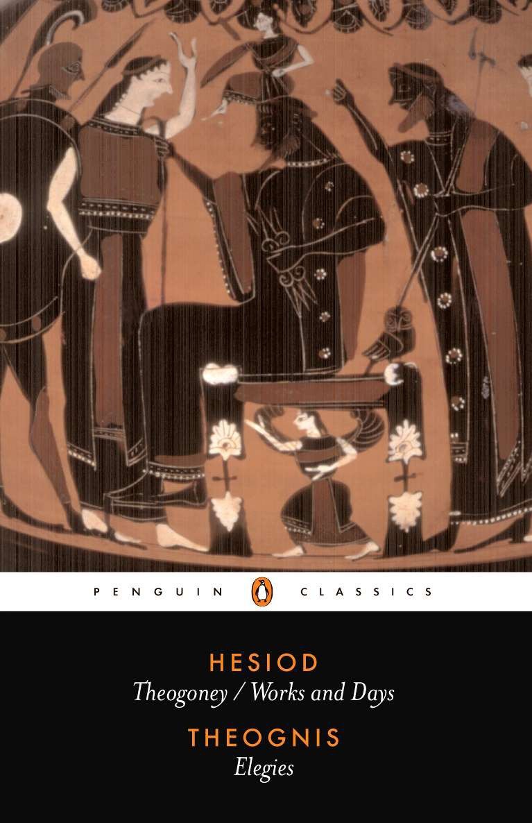 Hesiod and Theognis - Theogony, Works and Days, and Elegies