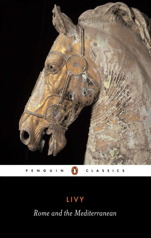 Rome and the Mediterranean - Books XXXI-XLV of The History of Rome from Its Foundation