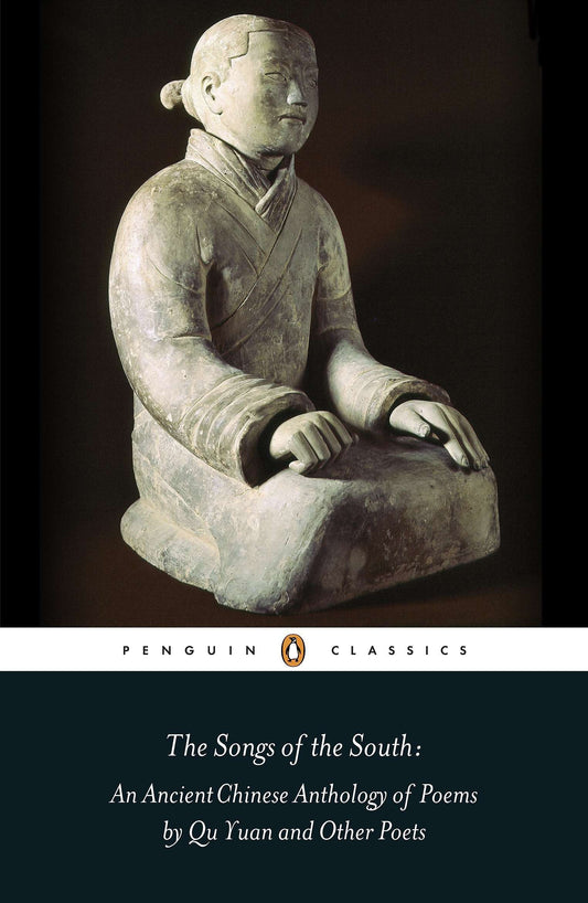The Songs of the South - An Anthology of Ancient Chinese Poems by Qu Yuan and Other Poets