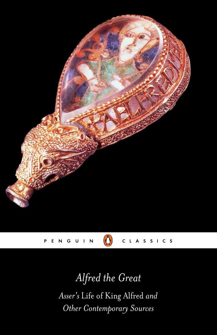 Alfred the Great - Asser's Life of King Alfred and Other Contemporary Sources