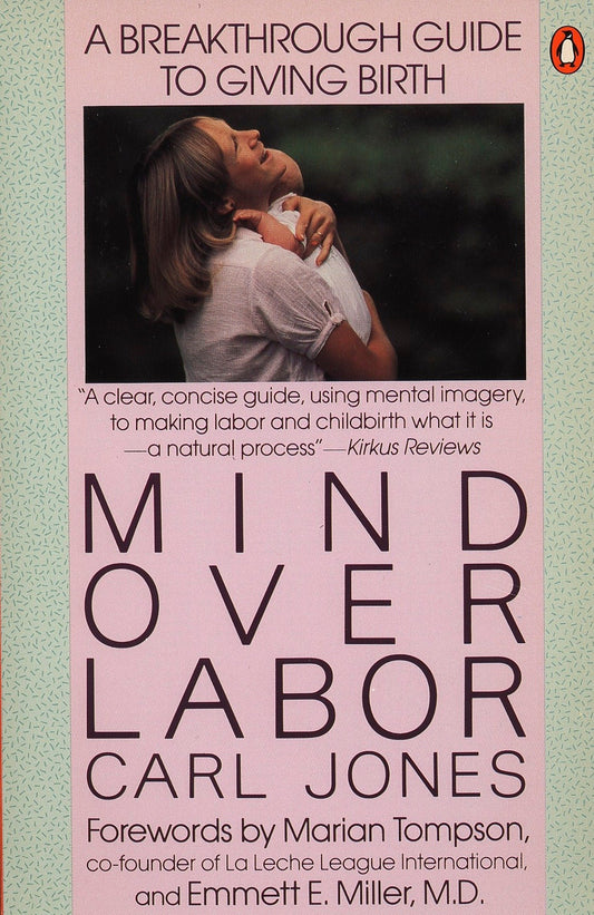 Mind over Labor - A Breakthrough Guide to Giving Birth