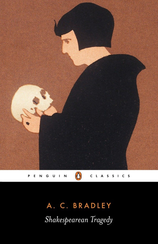 Shakespearean Tragedy - Lectures on Hamlet, Othello, King Lear, and Macbeth