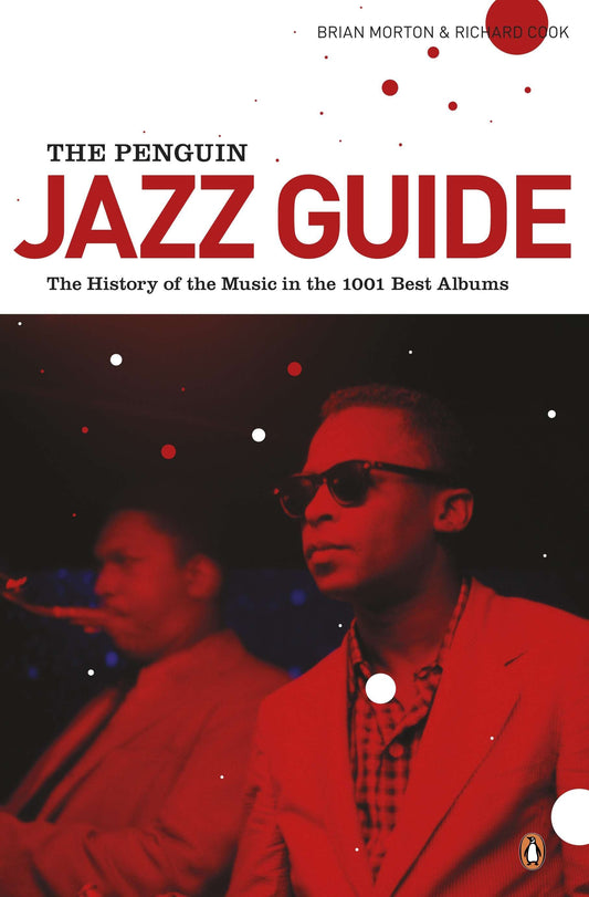 The Penguin Jazz Guide - The History of the Music in the 1000 Best Albums
