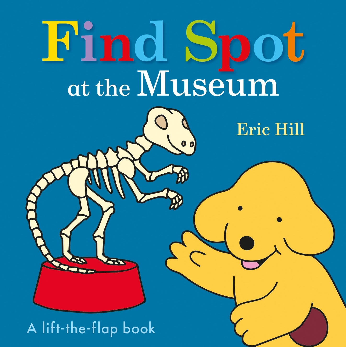 Find Spot at the Museum - A Lift-the-Flap Book (Spot)