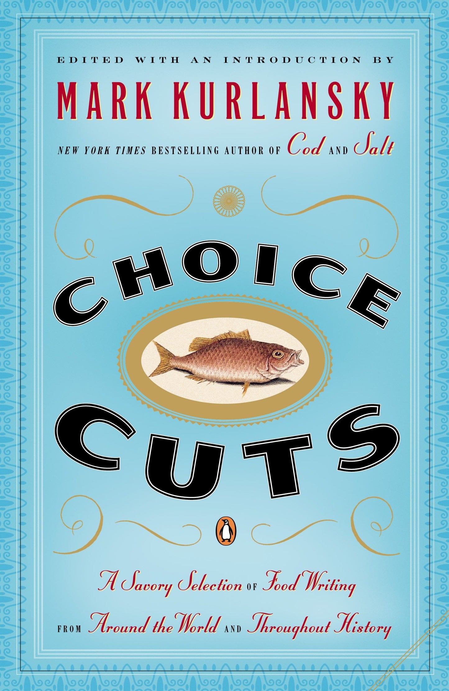 Choice Cuts - A Savory Selection of Food Writing from Around the World and Throughout History