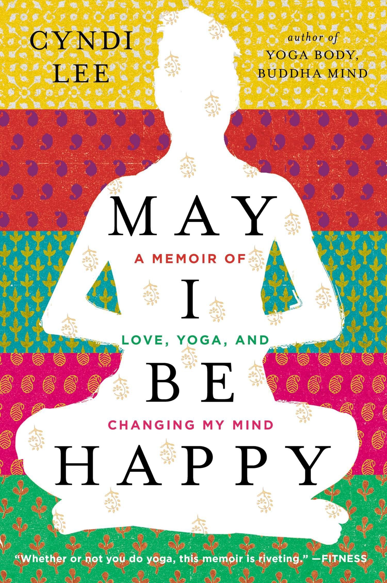 May I Be Happy - A Memoir of Love, Yoga, and Changing My Mind