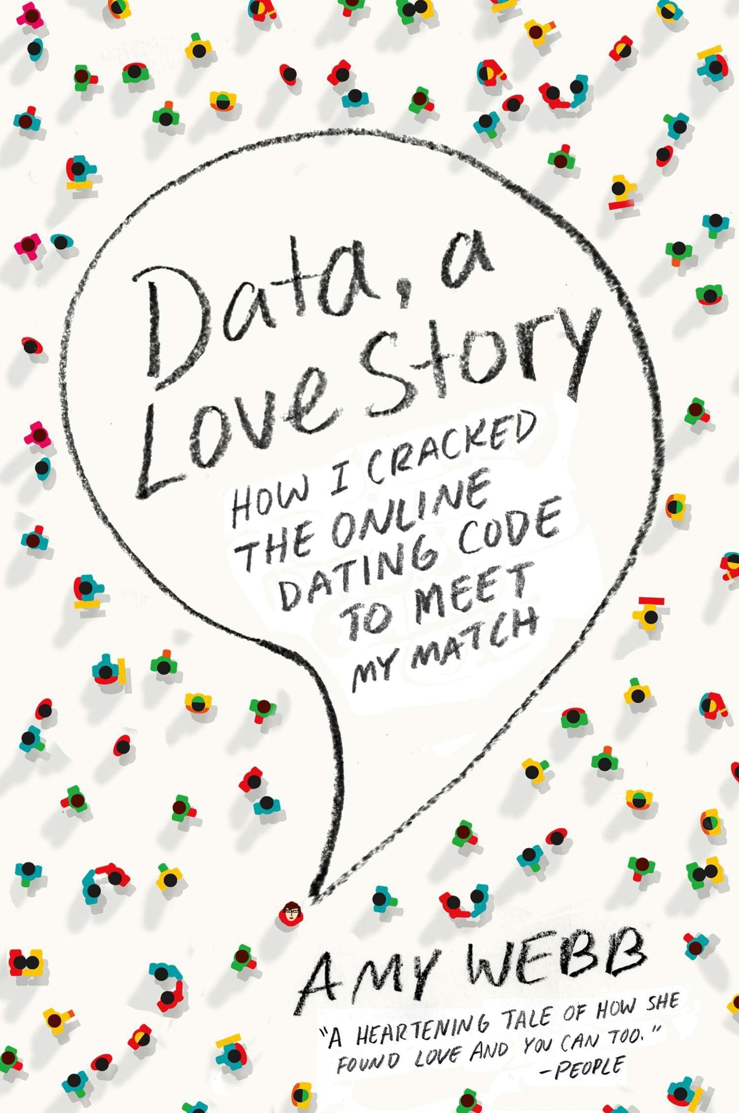 Data, a Love Story - How I Cracked the Online Dating Code to Meet My Match