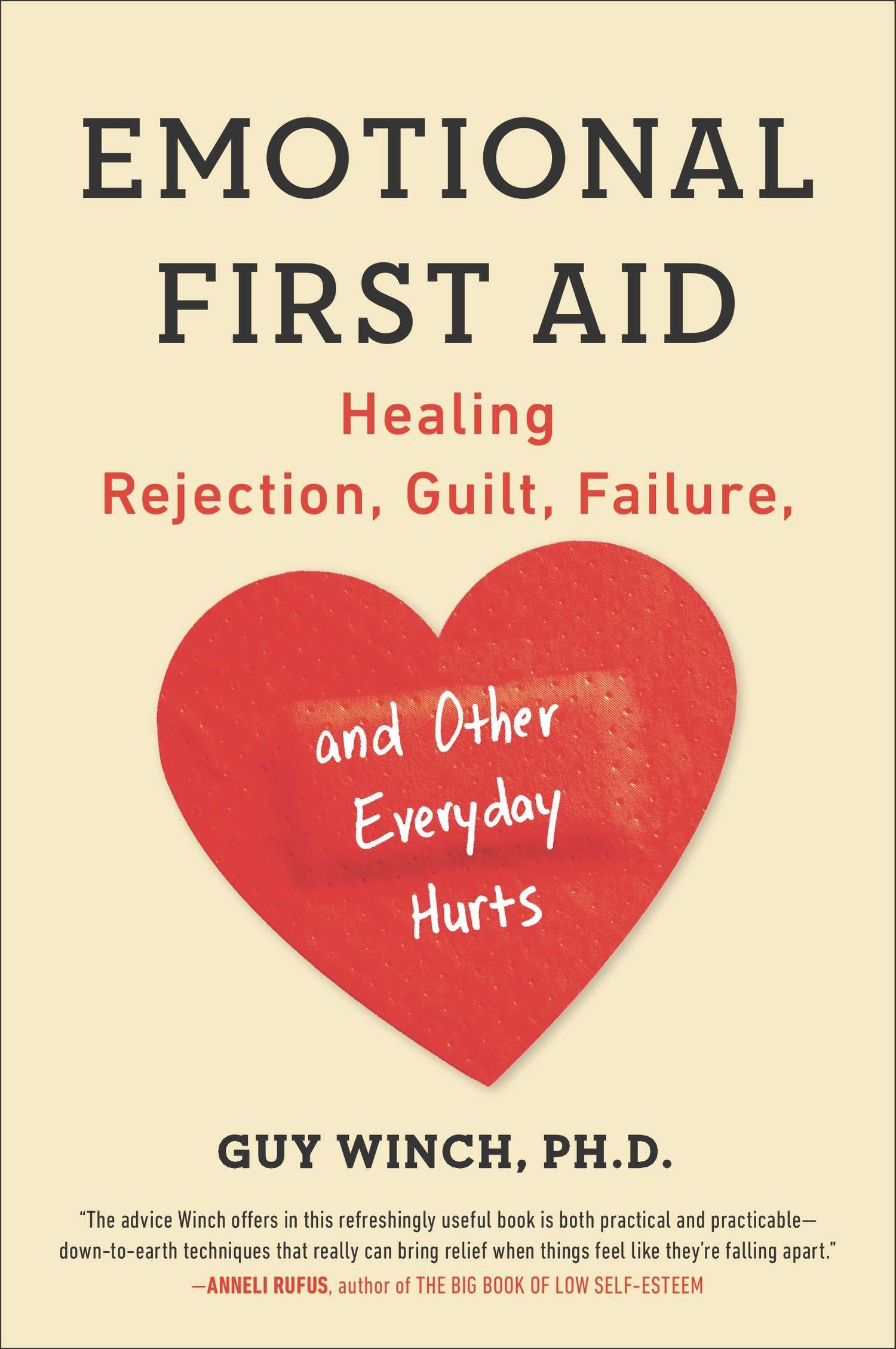 Emotional First Aid - Healing Rejection, Guilt, Failure, and Other Everyday Hurts