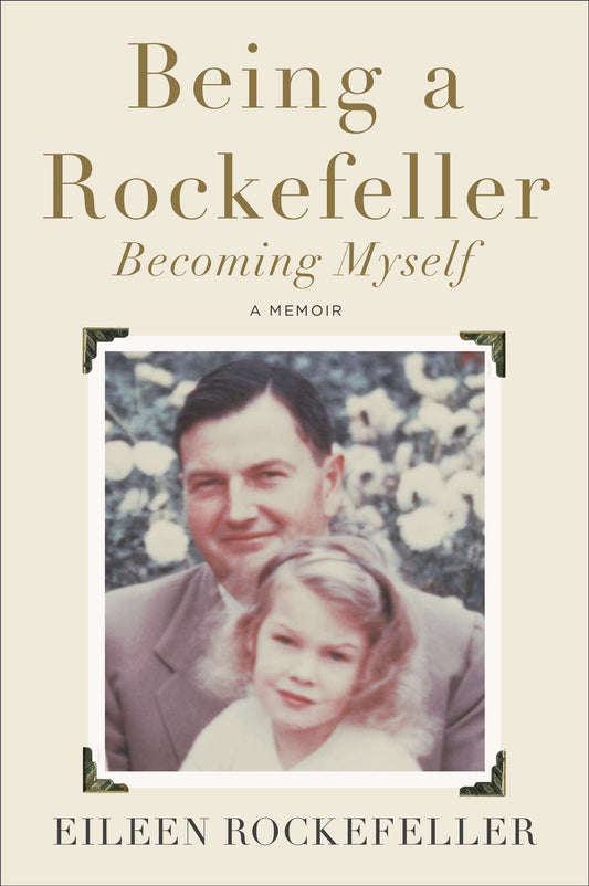 Being a Rockefeller, Becoming Myself - A Memoir