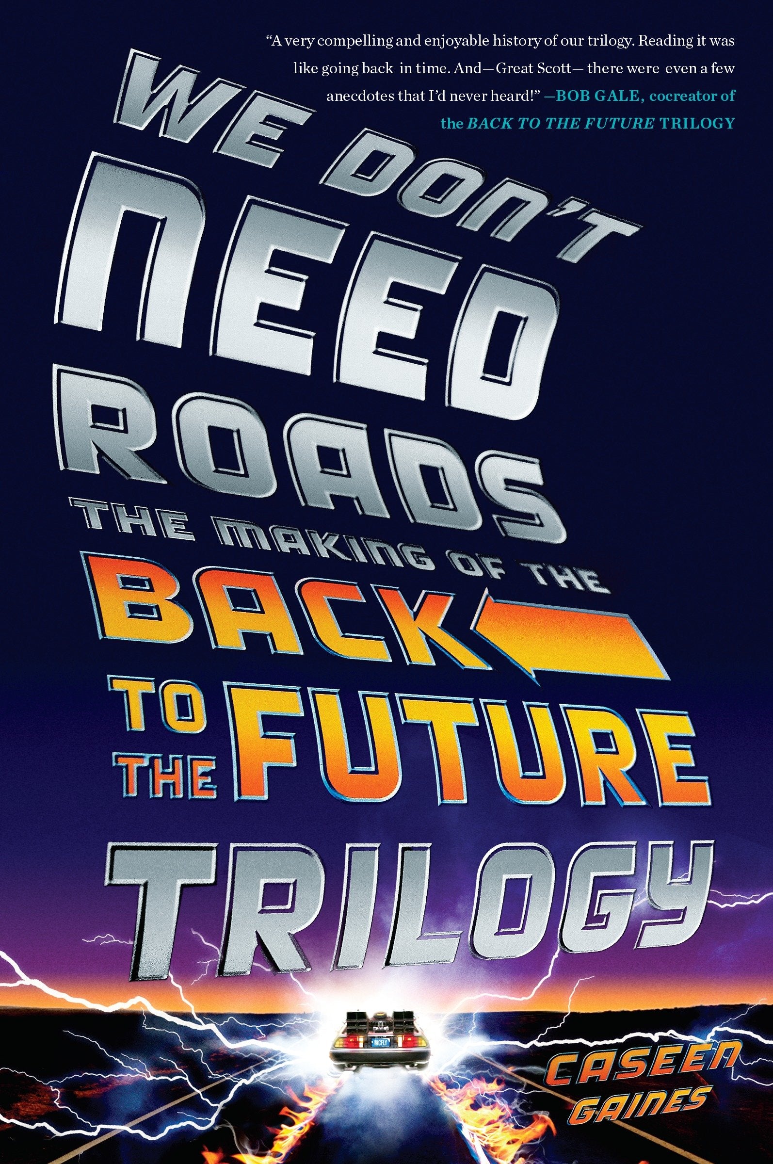 We Don't Need Roads - The Making of the Back to the Future Trilogy