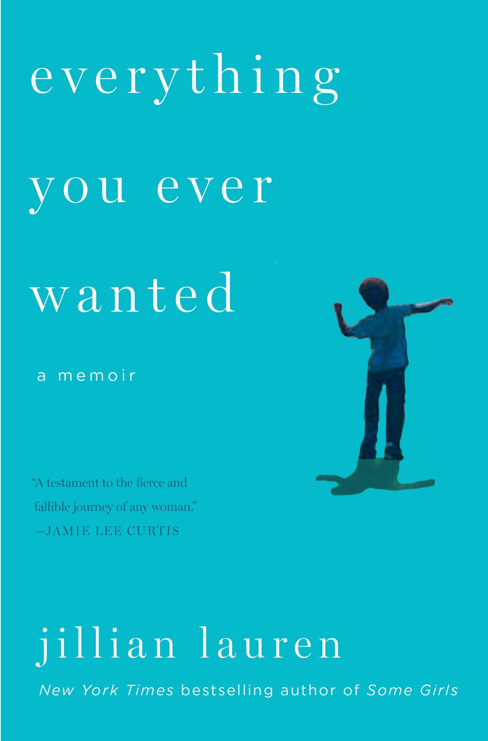 Everything You Ever Wanted - A Memoir