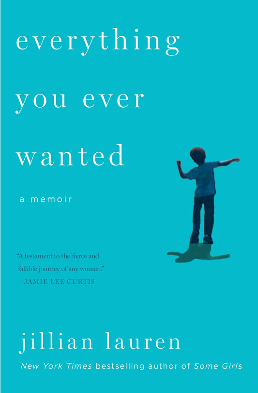 Everything You Ever Wanted - A Memoir