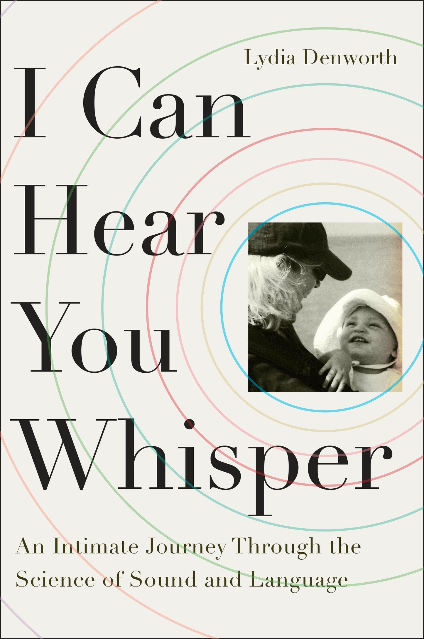 I Can Hear You Whisper - An Intimate Journey Through the Science of Sound and Language
