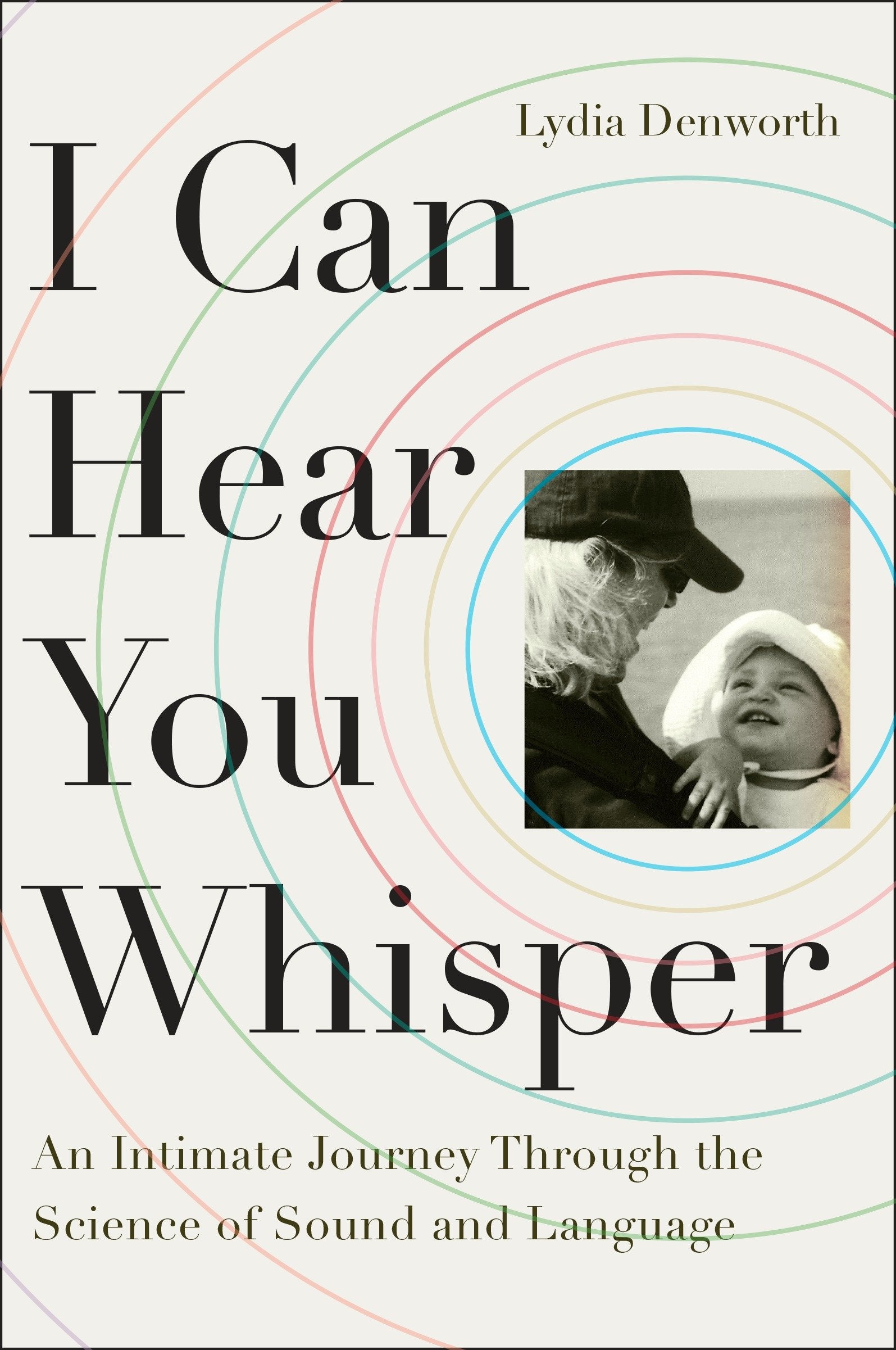 I Can Hear You Whisper - An Intimate Journey Through the Science of Sound and Language