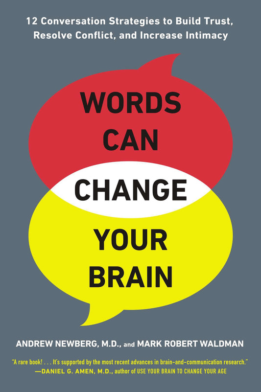 Words Can Change Your Brain - 12 Conversation Strategies to Build Trust, Resolve Conflict, and Increase Intimacy
