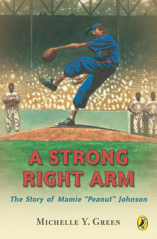 A Strong Right Arm - The Story of Mamie "Peanut" Johnson