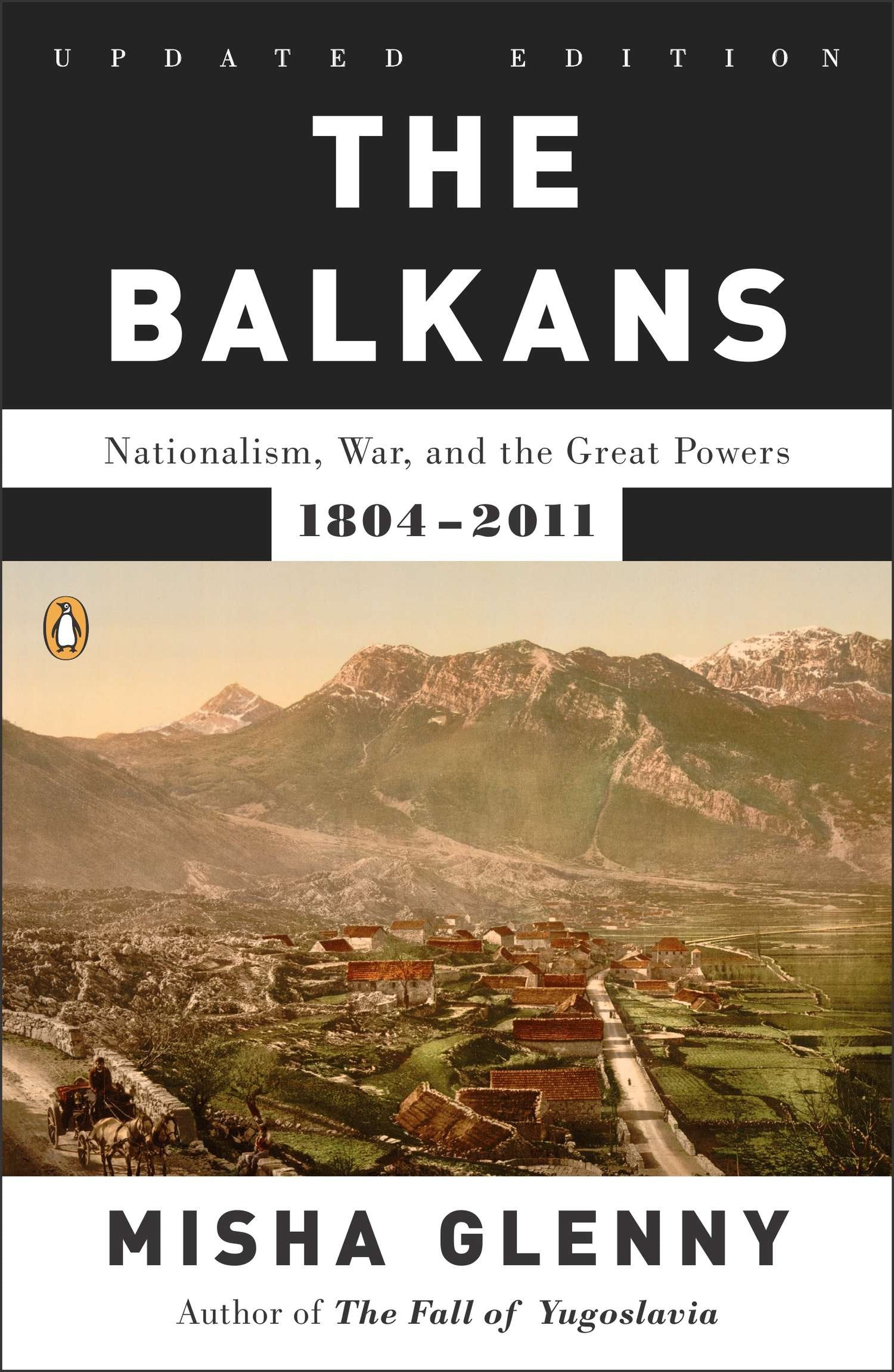 The Balkans - Nationalism, War, and the Great Powers, 1804-2011
