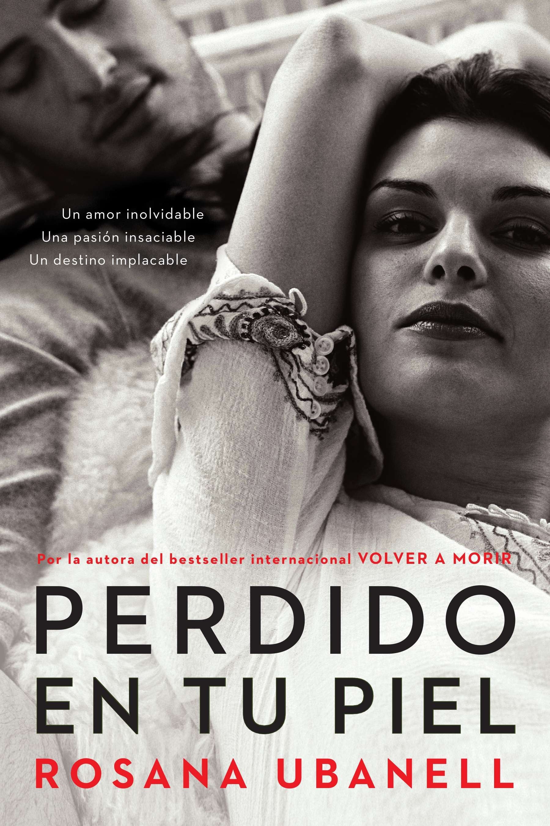 Perdido en tu piel (Lost in Your Skin) - Una novela: Un amor inolvidable. Una pasi�n insaciable. Un destino implacable.