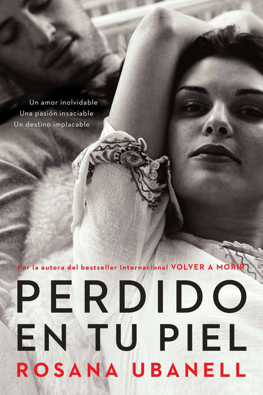 Perdido en tu piel (Lost in Your Skin) - Una novela: Un amor inolvidable. Una pasi�n insaciable. Un destino implacable.