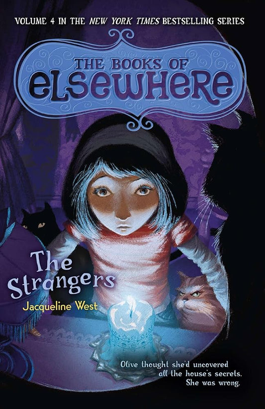 The Strangers: The Books of Elsewhere: Volume 4 by Jacqueline West, Poly Bernatene