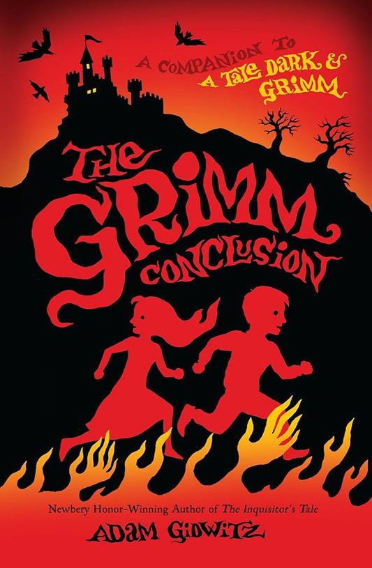 The Grimm Conclusion (A Tale Dark & Grimm) by Adam Gidwitz, Hugh D'Andrade
