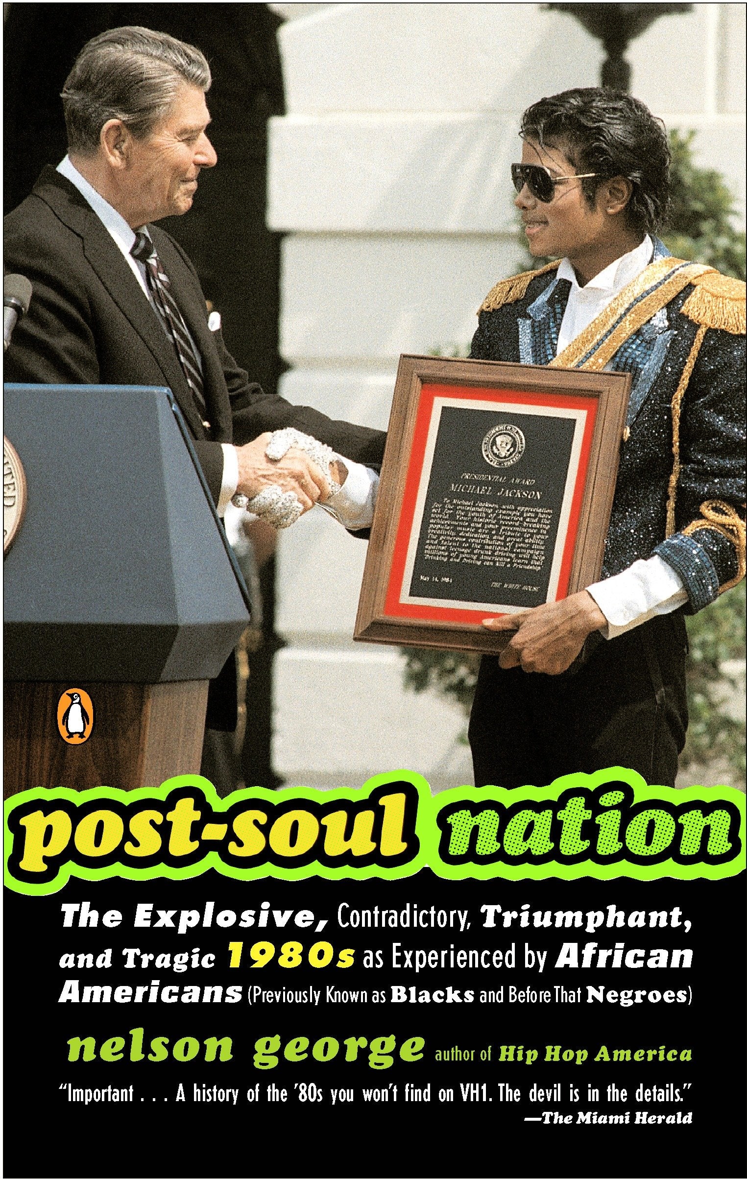 Post-Soul Nation - The Explosive, Contradictory, Triumphant, and Tragic 1980s as Experienced by African Americans (Previously Known as Blacks and Before That Negroes)