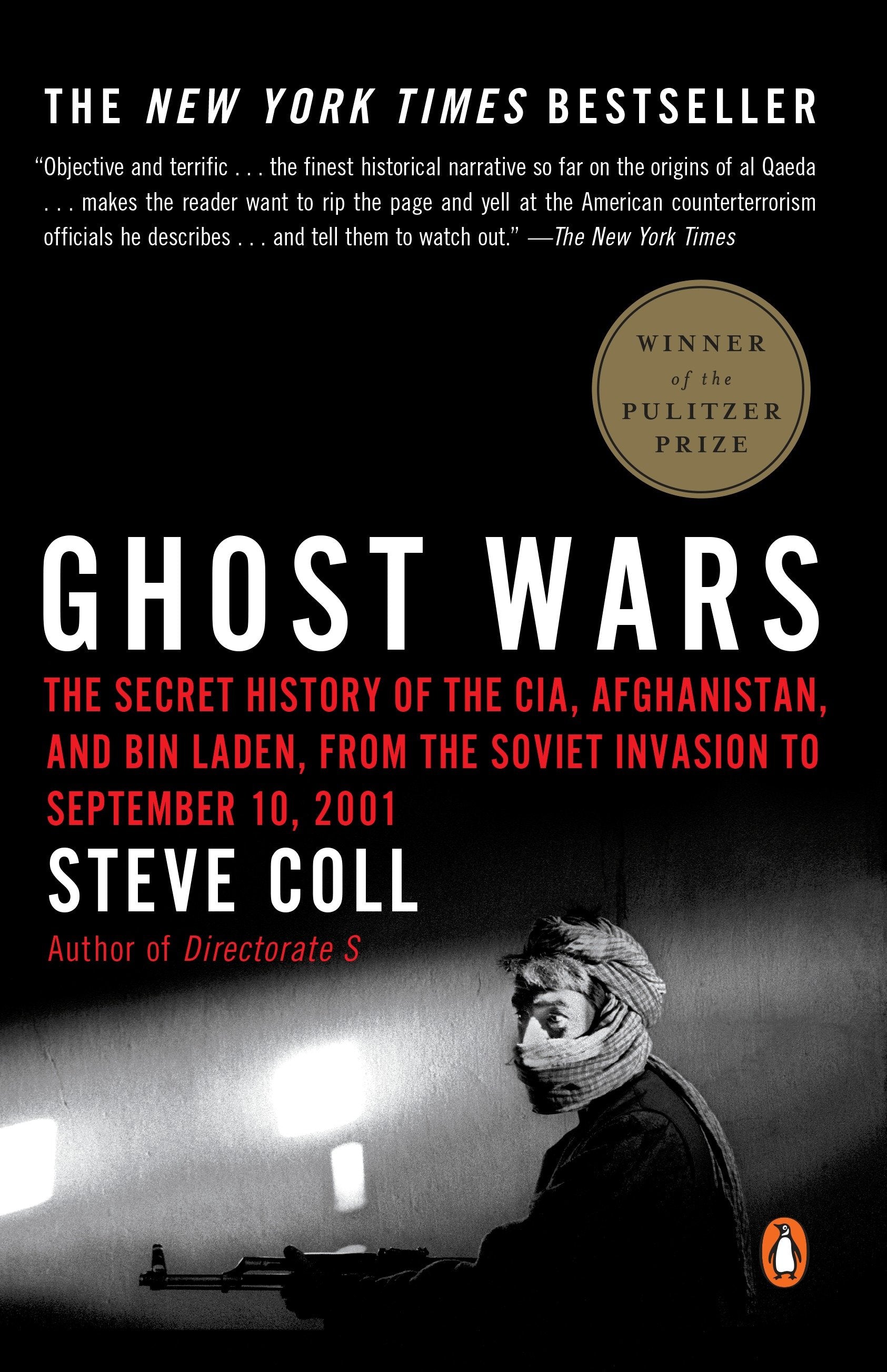 Ghost Wars - The Secret History of the CIA, Afghanistan, and bin Laden, from the Soviet Invasion to September 10, 2001 (Pulitzer Prize Winner)