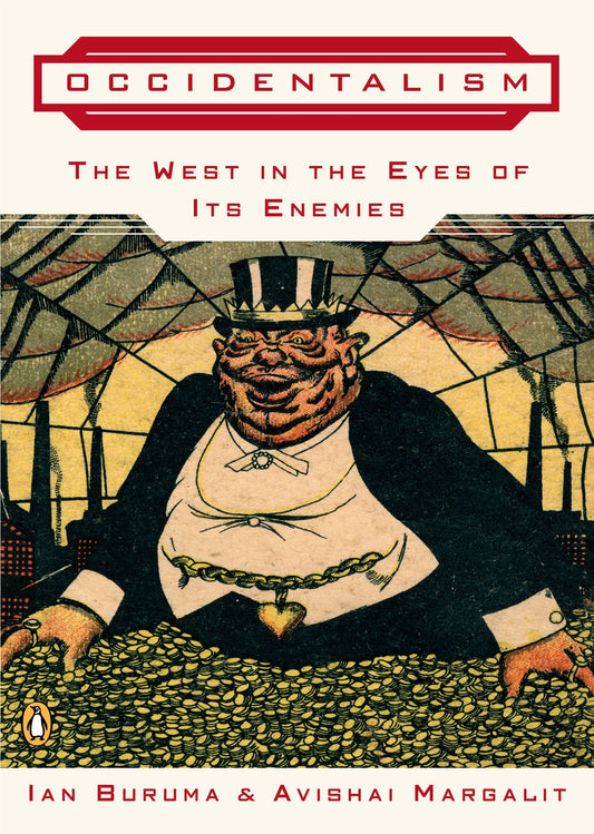 Occidentalism - The West in the Eyes of Its Enemies