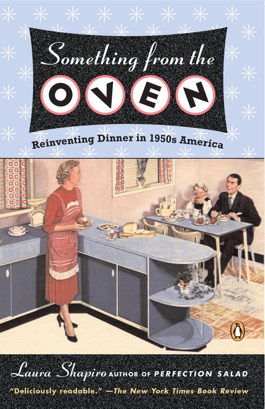 Something from the Oven - Reinventing Dinner in 1950s America