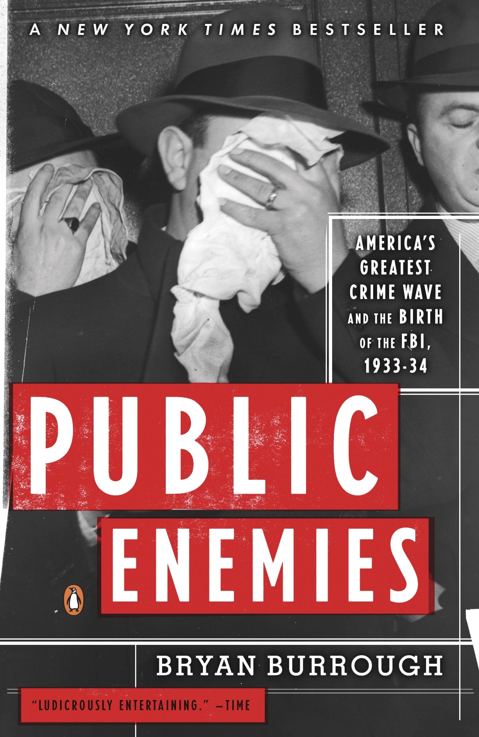Public Enemies - America's Greatest Crime Wave and the Birth of the FBI, 1933-34