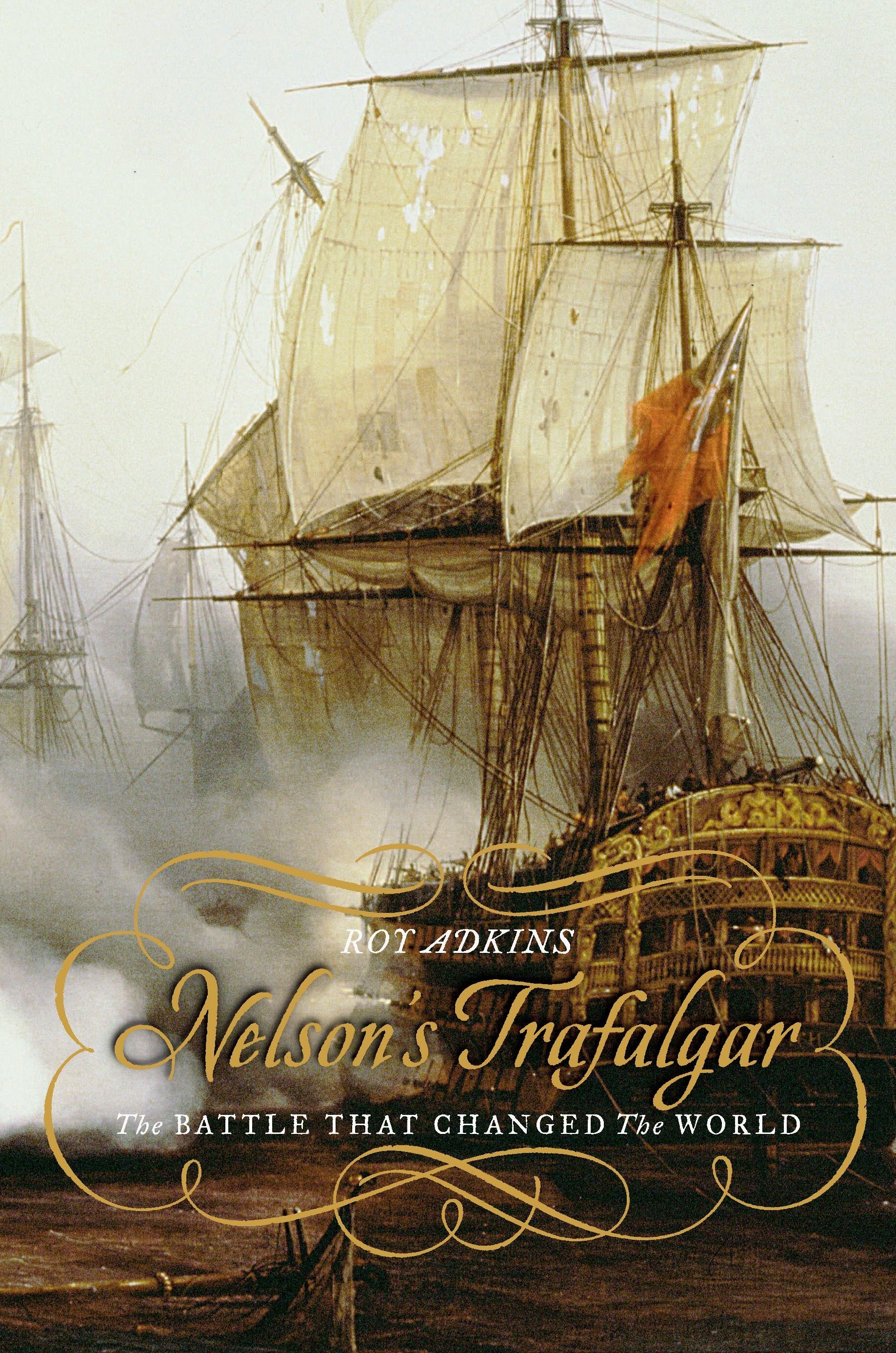 Nelson's Trafalgar - The Battle That Changed the World