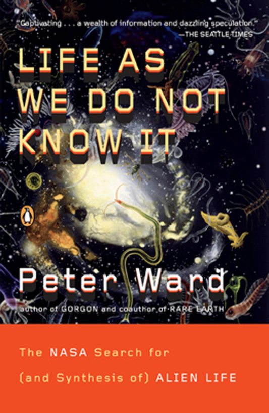Life as We Do Not Know It - The NASA Search for (and Synthesis of) Alien Life