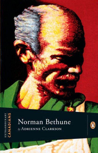 Extraordinary Canadians: Norman Bethune (Extraordinary Canadians)