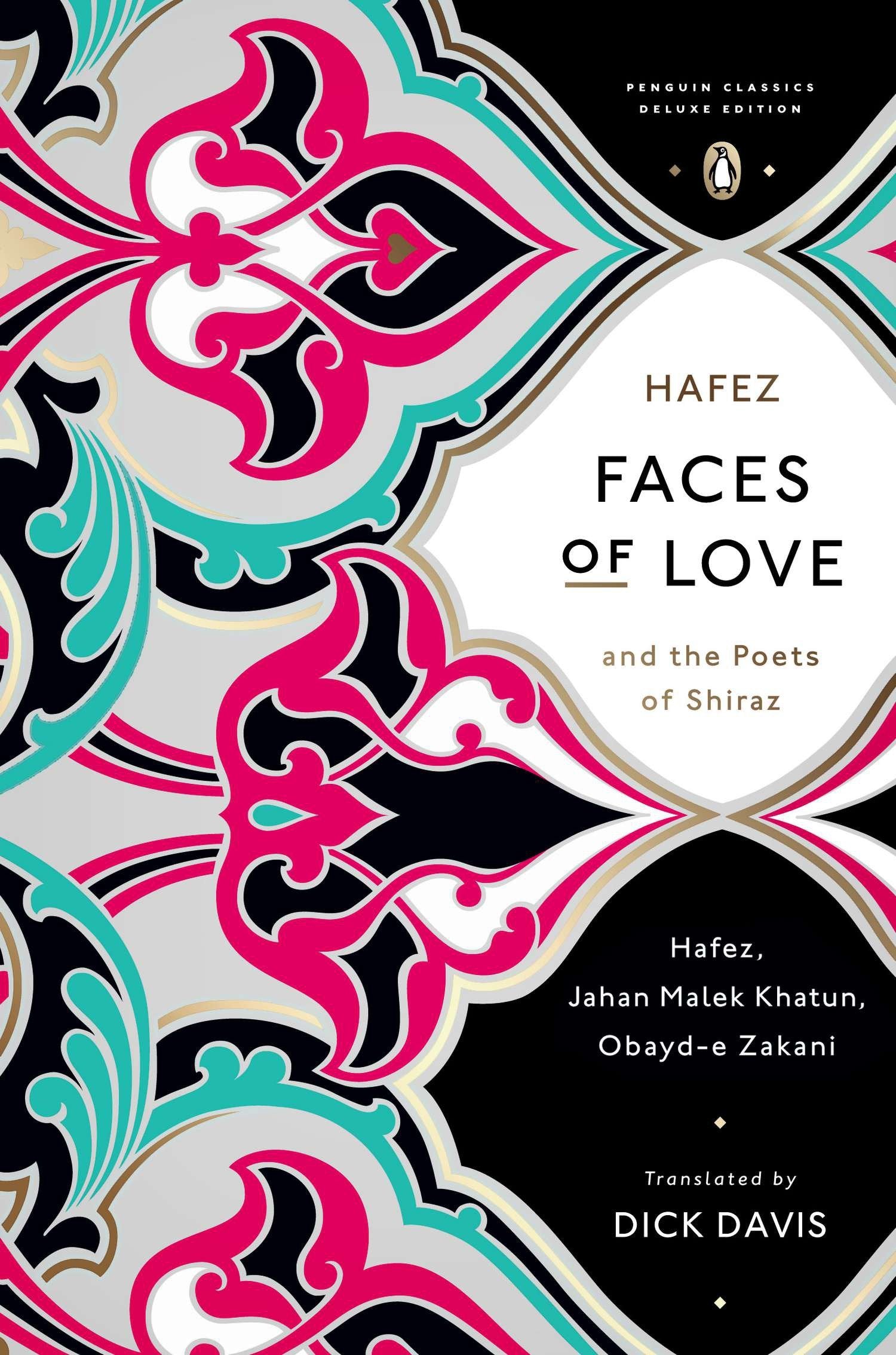 Faces of Love - Hafez and the Poets of Shiraz (Penguin Classics Deluxe Edition) (Penguin Classics Deluxe Edition)
