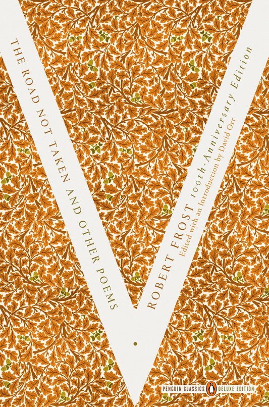 The Road Not Taken and Other Poems - (Penguin Classics Deluxe Edition) (Penguin Classics Deluxe Edition)