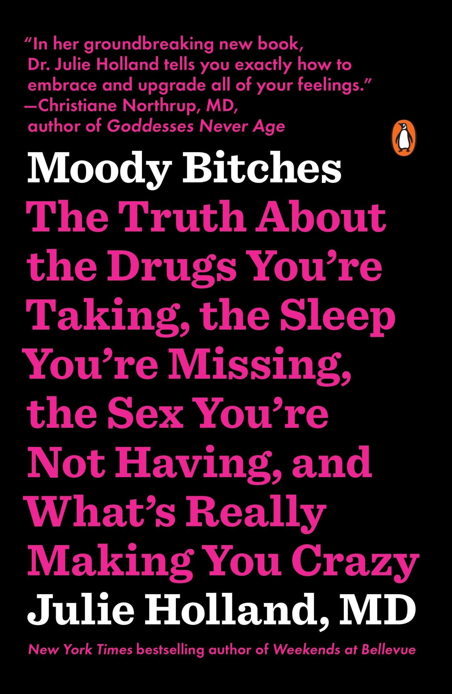 Moody Bitches - The Truth About the Drugs You're Taking, the Sleep You're Missing, the Sex You're Not Having, and What's Really Making You Crazy