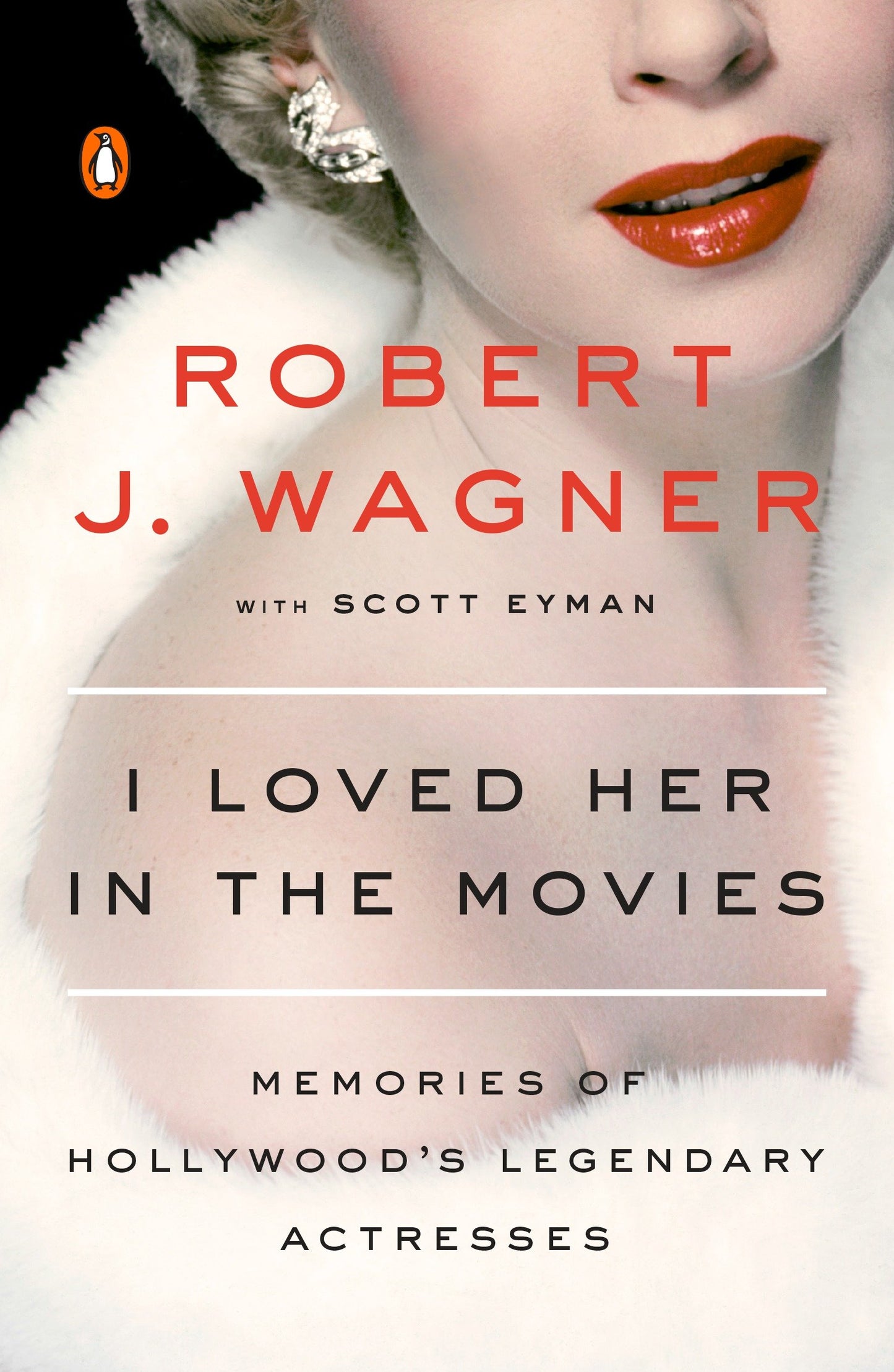 I Loved Her in the Movies - Memories of Hollywood's Legendary Actresses
