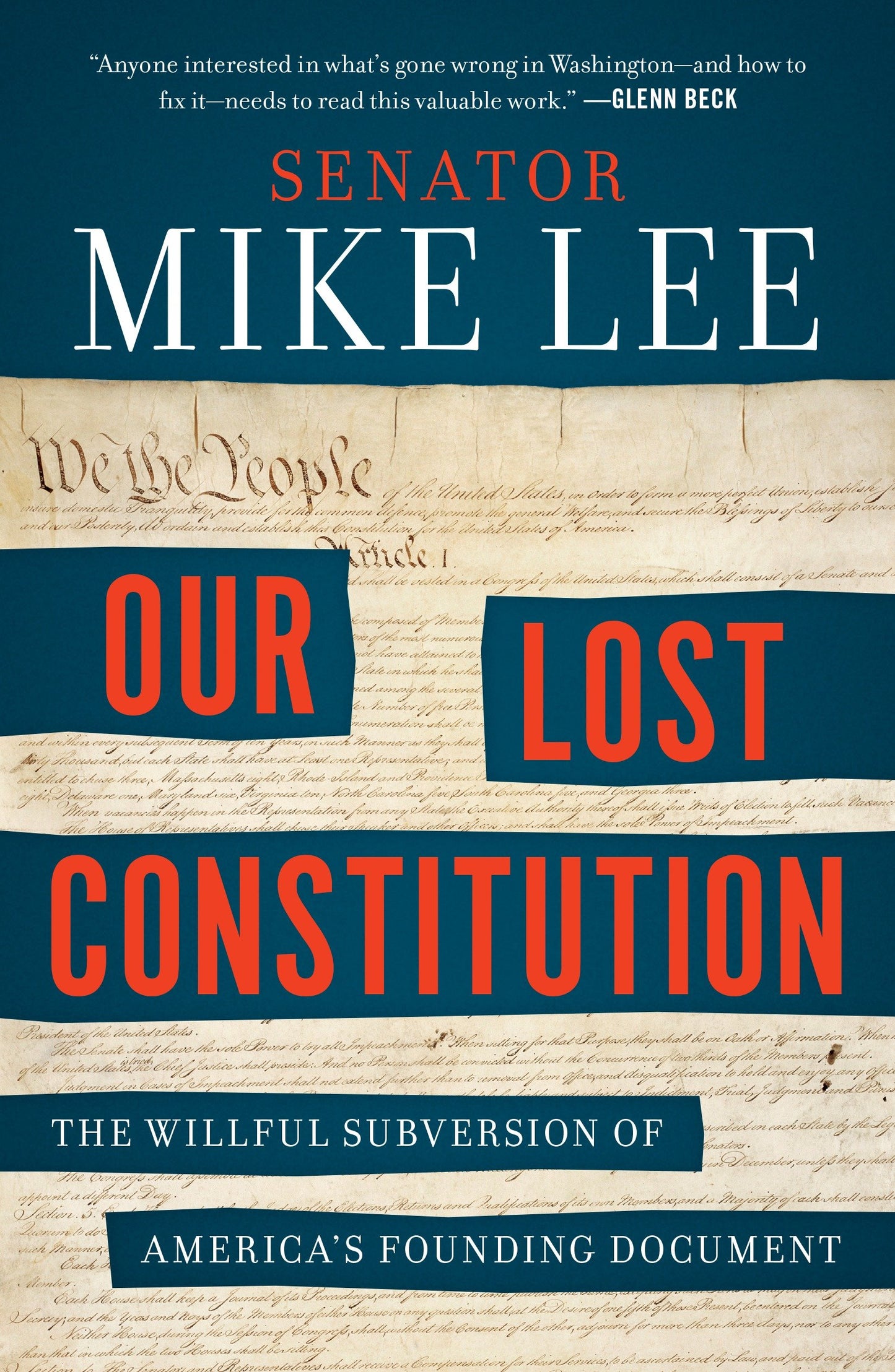 Our Lost Constitution - The Willful Subversion of America's Founding Document