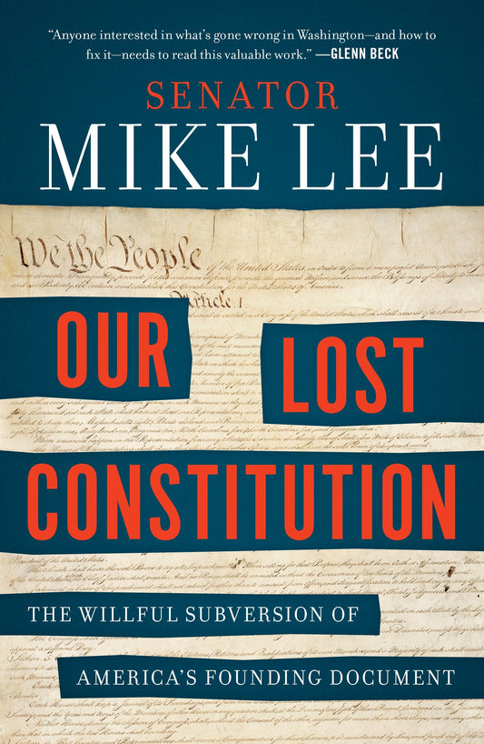 Our Lost Constitution - The Willful Subversion of America's Founding Document