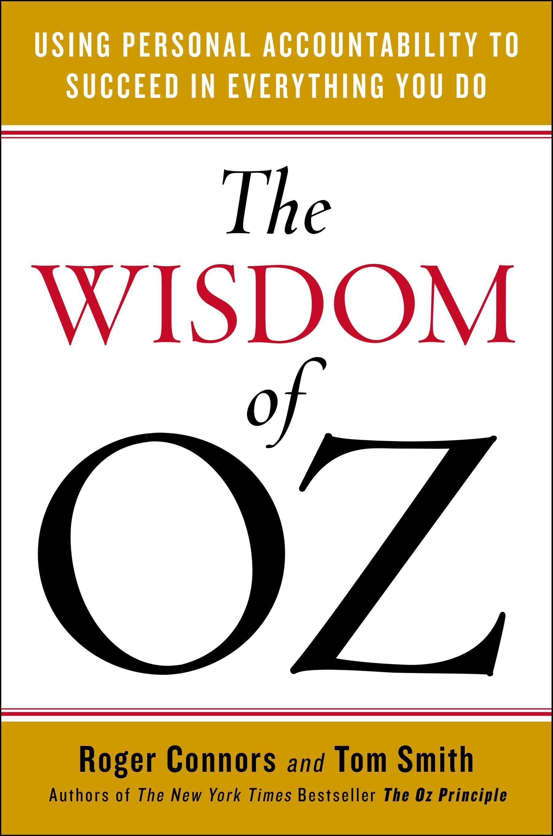 The Wisdom of Oz - Using Personal Accountability to Succeed in Everything You Do