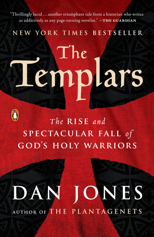 The Templars - The Rise and Spectacular Fall of God's Holy Warriors