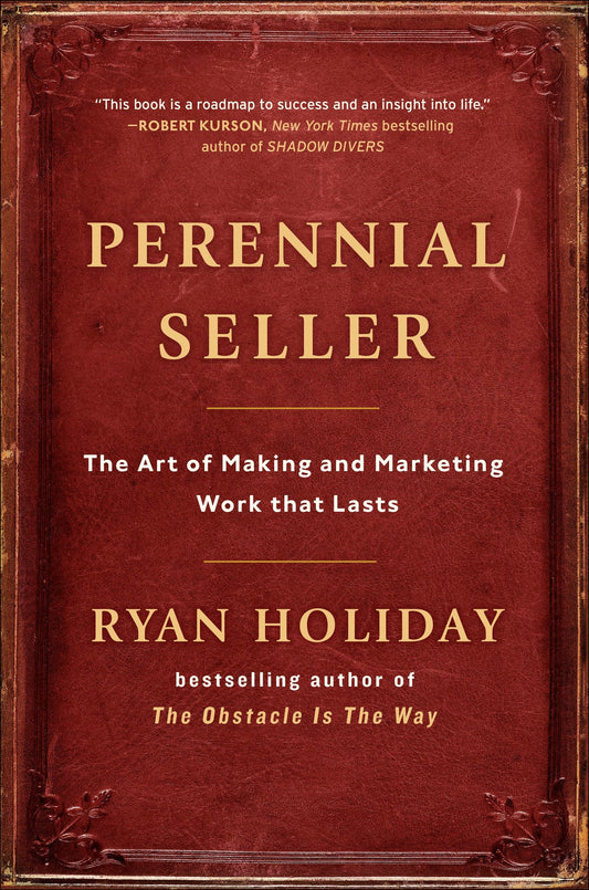Perennial Seller - The Art of Making and Marketing Work that Lasts