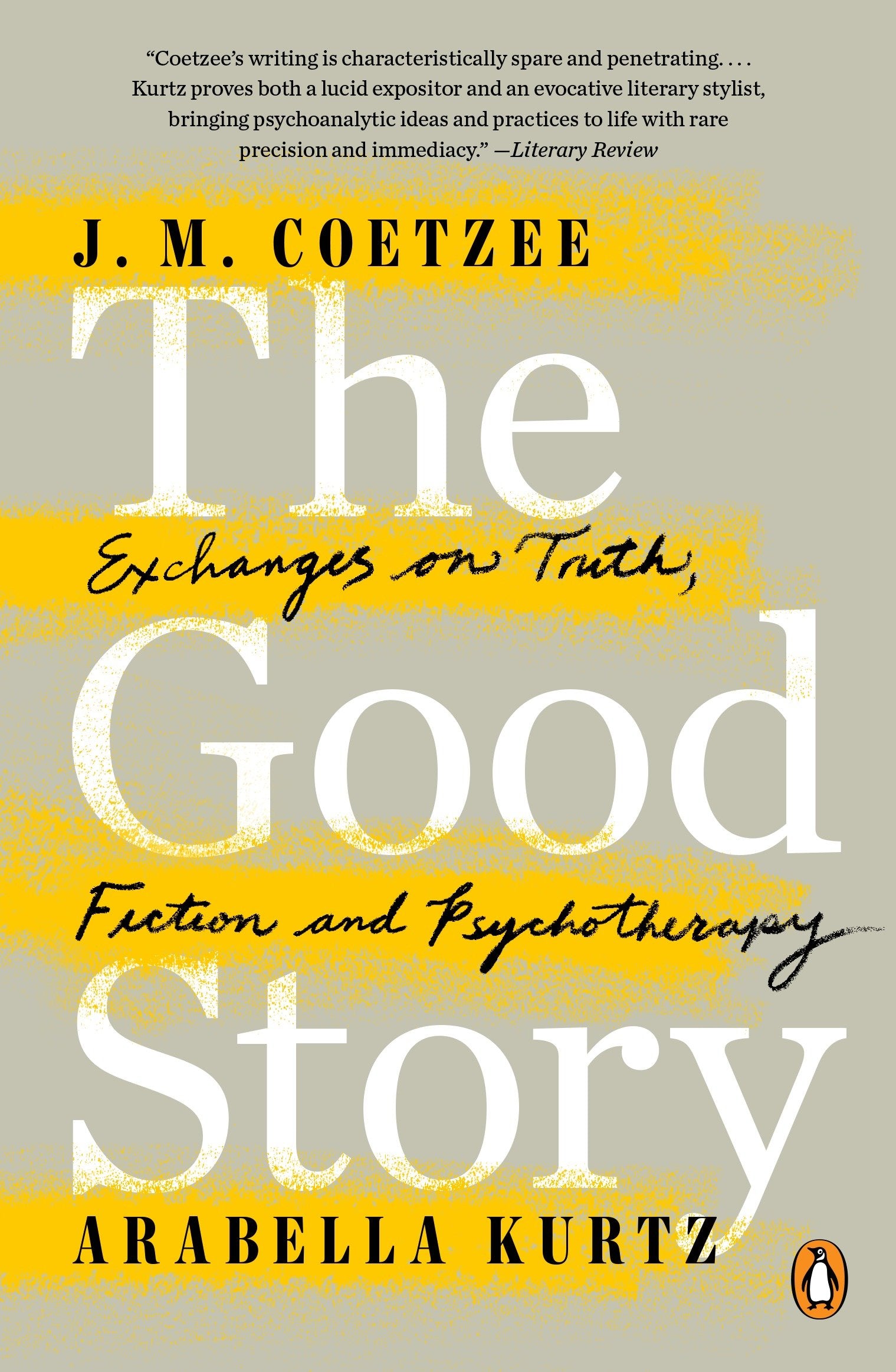 The Good Story - Exchanges on Truth, Fiction and Psychotherapy