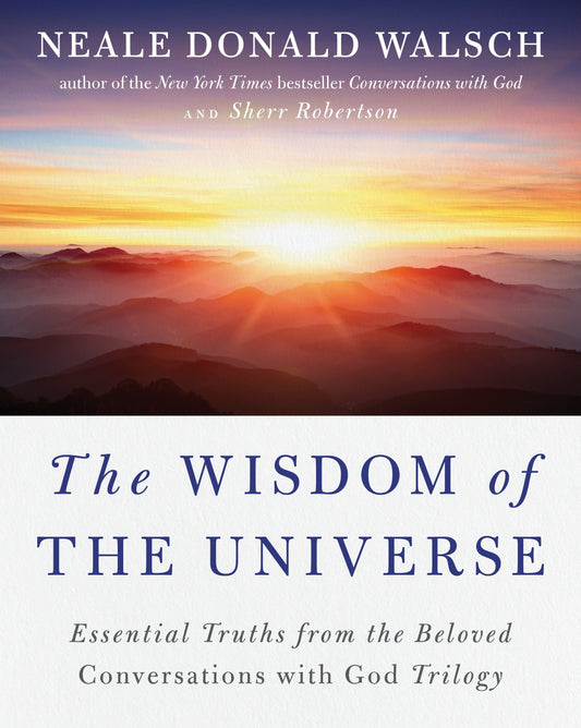The Wisdom of the Universe - Essential Truths from the Beloved Conversations with God Trilogy (Conversations with God Series)
