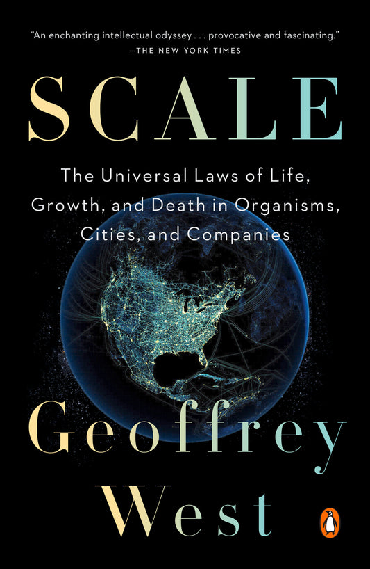 Scale - The Universal Laws of Life, Growth, and Death in Organisms, Cities, and Companies