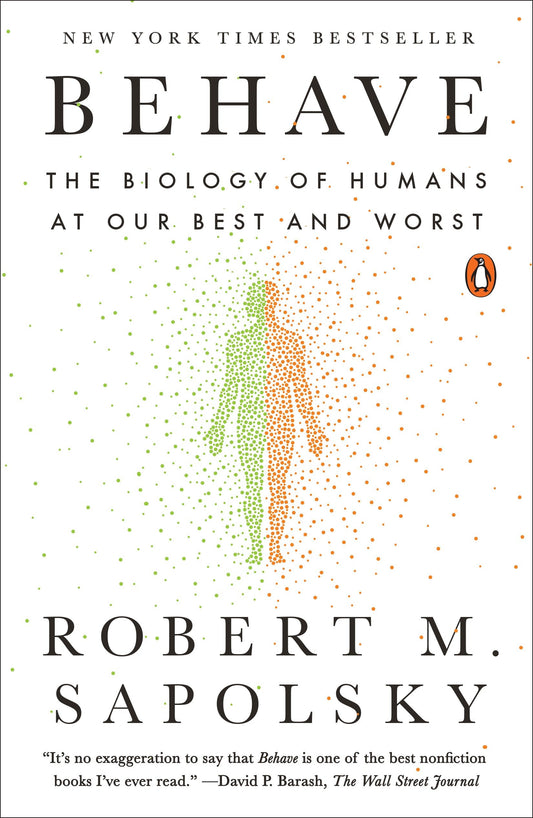 Behave - The Biology of Humans at Our Best and Worst